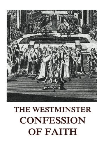 The westminster confession - the,